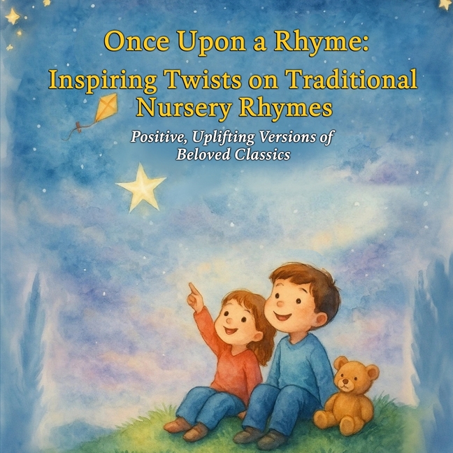 Once Upon a Rhyme: Inspiring Twists on Traditional Nursery Rhymes: Positive, Uplifting Versions of B