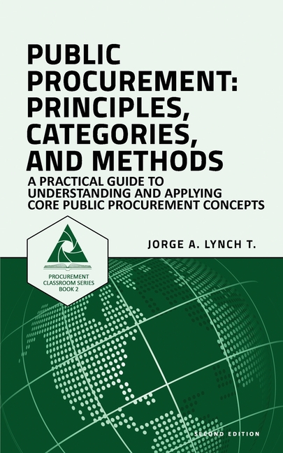 Public Procurement: Principles, Categories, and Methods: A Practical Guide to Understanding and Appl