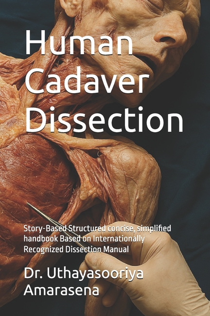 Human Cadaver Dissection: Story-Based Structured concise, simplified handbook Based on International