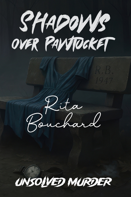Unsolved Murder of Rita Bouchard: Shadows Over Pawtucket A True Crime Investigation into Rhode Islan