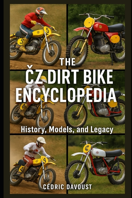 CZ Dirt Bike Encyclopedia: History, Models, and Legacy