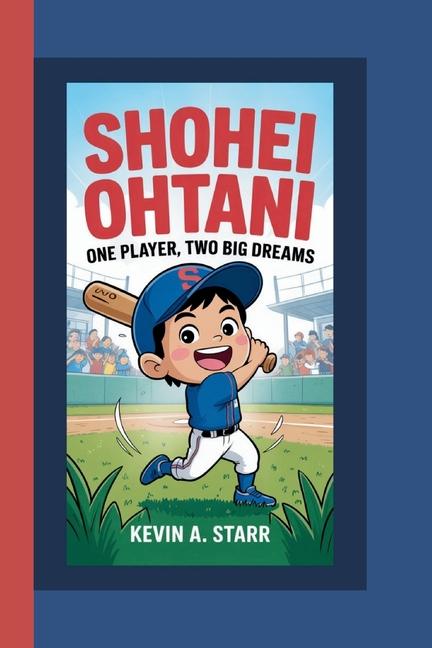 SHOHEI OHTANI One Player, Two Big Dreams.