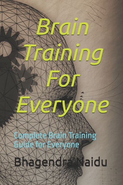 Brain Training For Everyone: Complete Brain Training Guide for Everyone