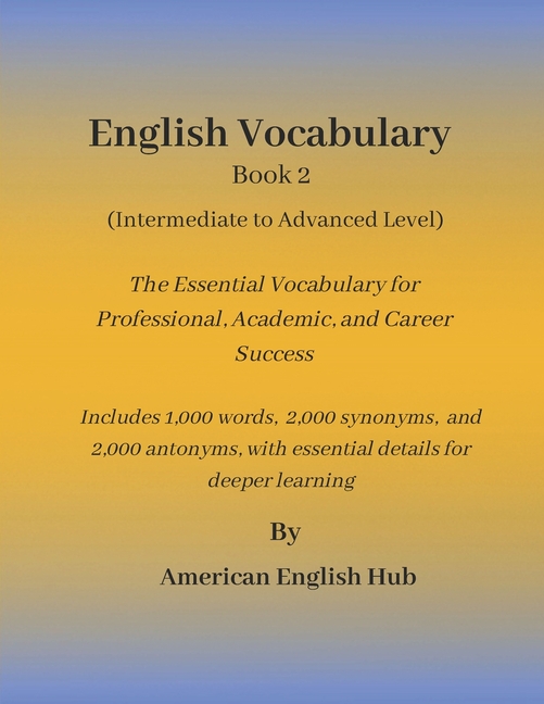 English Vocabulary Book 2 (Advanced Level) by American English Hub: The Essential Vocabulary for Pro