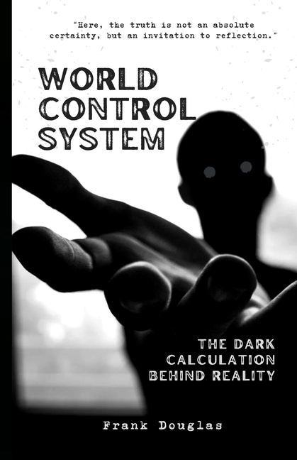 World Control System: The Dark Calculation Behind Reality