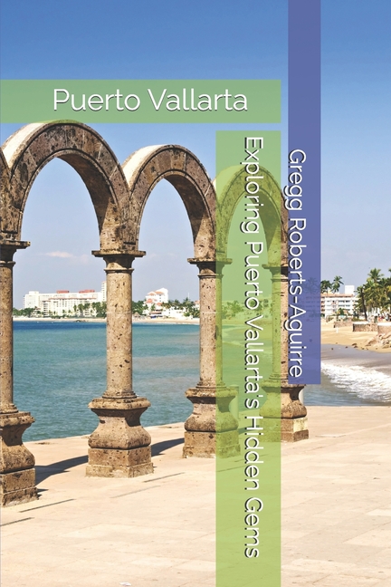 Exploring Puerto Vallarta's Hidden Gems: Panache Puerto Vallarta