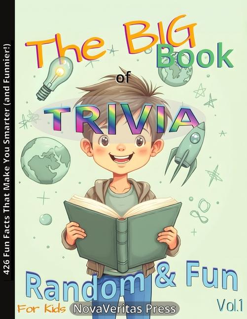 BIG Book of Random Fun Trivia for Kids - Vol.1: Smart, Silly & Surprising Facts & Quizzes for Ages 1