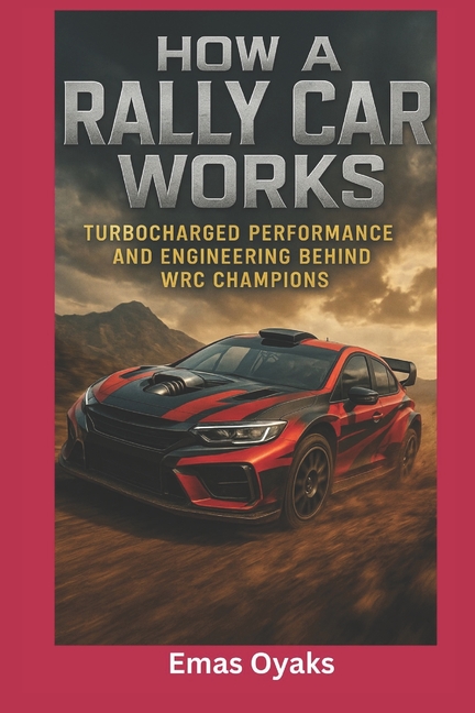 How A Rally Car Works: Turbocharged Performance and Engineering Behind WRC Champions