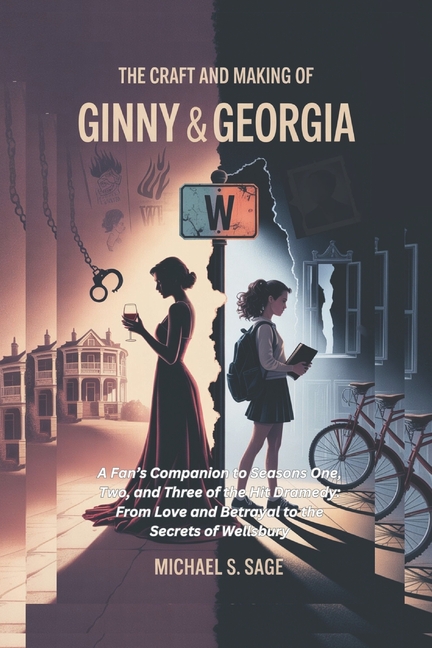 Craft and Making of Ginny & Georgia: A Fan's Companion to Seasons One, Two, and Three of the Hit Dra