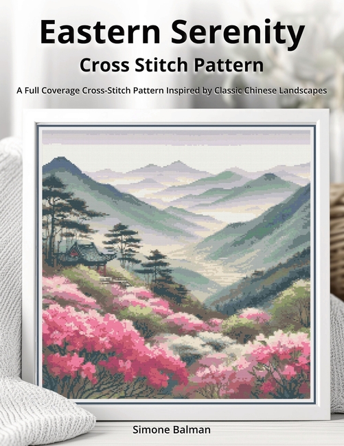 Eastern Serenity Cross-Stitch Pattern: A Full Coverage Cross-Stitch Pattern Inspired by Classic Chin