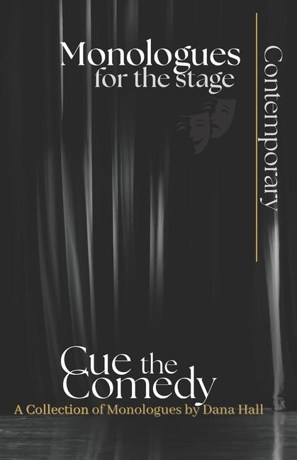 Cue the Comedy: Monologues for the Stage