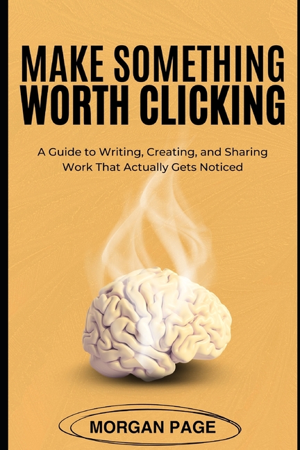 Make Something Worth Clicking