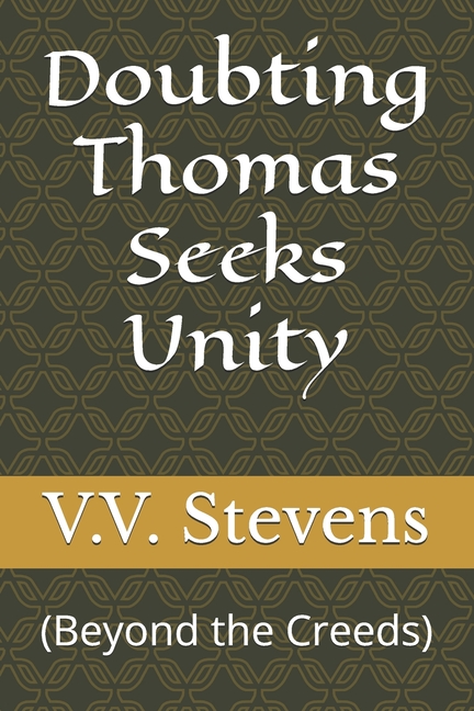 Doubting Thomas Seeks Unity: (Beyond the Creeds)