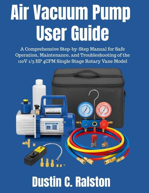 Air Vacuum Pump User Guide: A Comprehensive Step-by-Step Manual for Safe Operation, Maintenance, and
