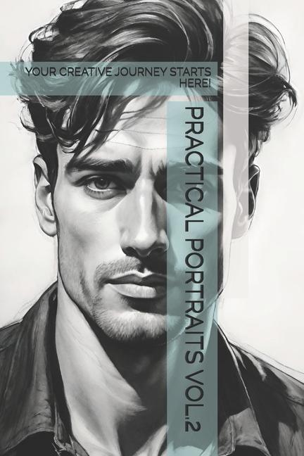 Practical Portraits Vol.2: Your Creative Journey Starts Here!