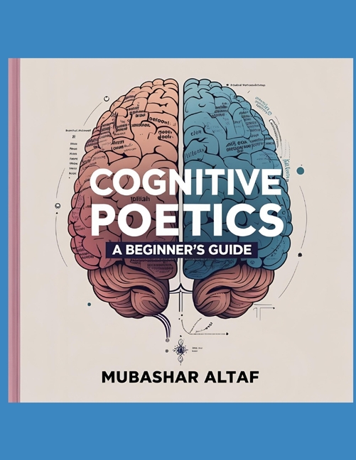 Cognitive Poetics: A Beginner's Guide: Unlock the Hidden Science of Literature