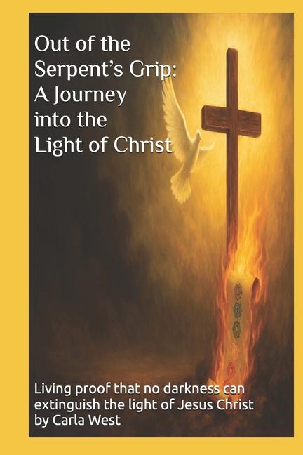 Out of the Serpent's Grip: A Journey into the Light of Christ