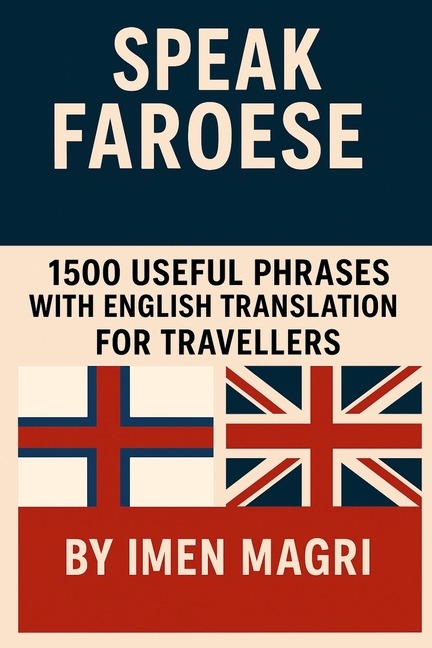 Speak Faroese: 1500 Useful Phrases with English Translation For Travellers