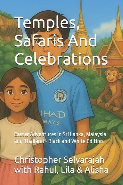 Temples, Safaris And Celebrations: Easter Adventures in Sri Lanka, Malaysia and Thailand - Black and
