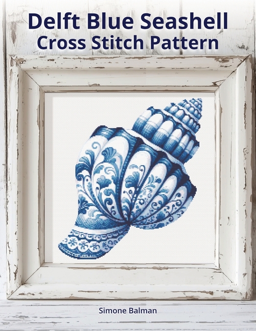 Delft Blue Seashell Cross-Stitch Pattern: A Large Print Cross-Stitch Pattern in Classic Delft Style