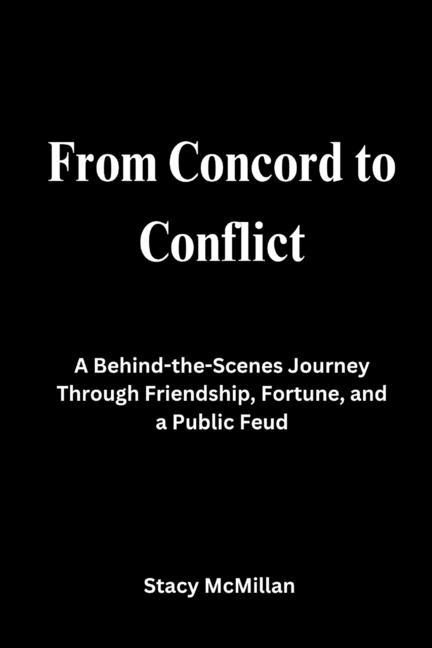 From Concord to Conflict: A Behind-the-Scenes Journey Through Friendship, Fortune, and a Public Feud