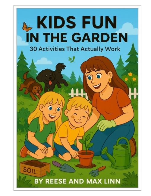 Kids Fun in the Garden: 30 Activities That Actually Work