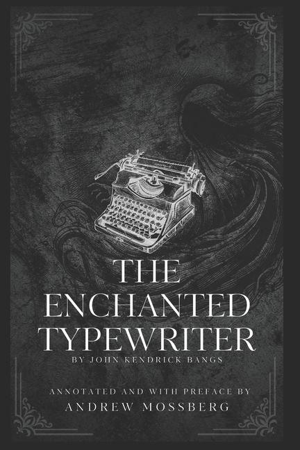 Enchanted Typewriter: Annotated and with Preface
