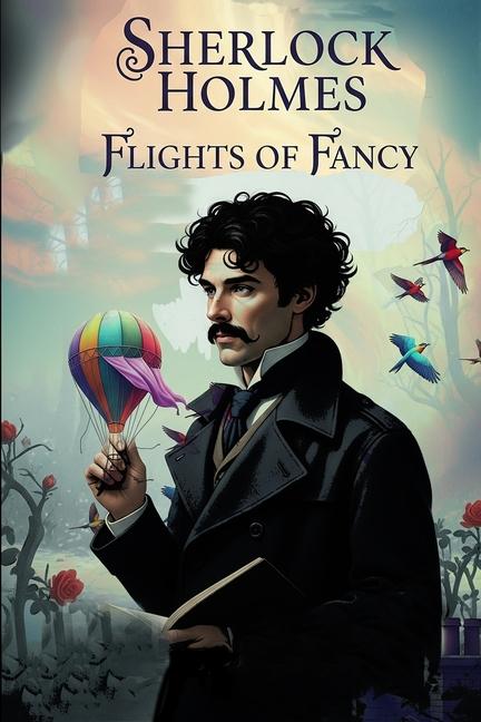 Sherlock Holmes, Flights of Fancy