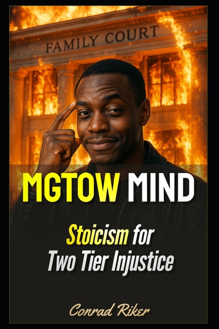 MGTOW Mind: Stoicism for Two Tier Injustice