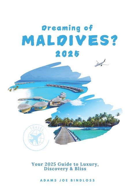 Dreaming of MALDIVES?: Your 2025 Guide to Luxury, Discovery & Bliss