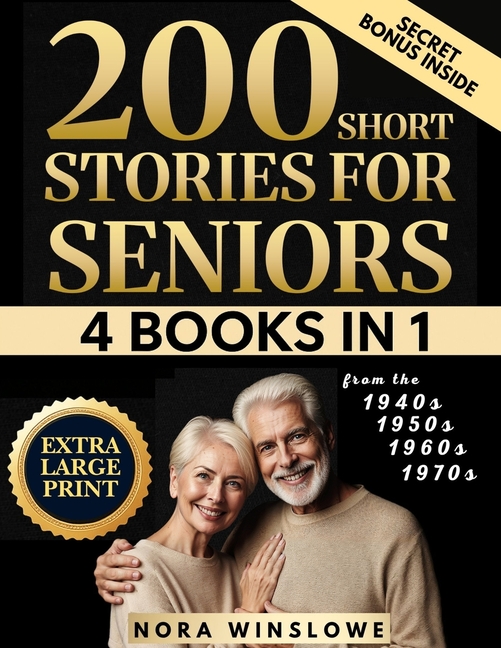 200 Short Stories for Seniors In Extra Large Print: Easy-to-Read Heartwarming, Uplifting, Feel Good 