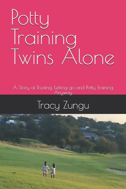 Potty Training Twins Alone: A Story of Trusting, Letting go and Potty Training Anyway