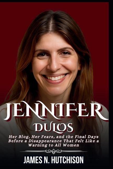 Jennifer Dulos: Her Blog, Her Fears, and the Final Days Before a Disappearance That Felt Like a Warn