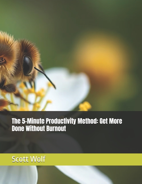 5-Minute Productivity Method: Get More Done Without Burnout