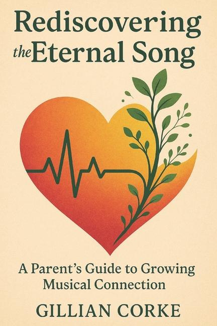 Rediscovering the Eternal Song: A Parent's Guide to Growing Musical Connection