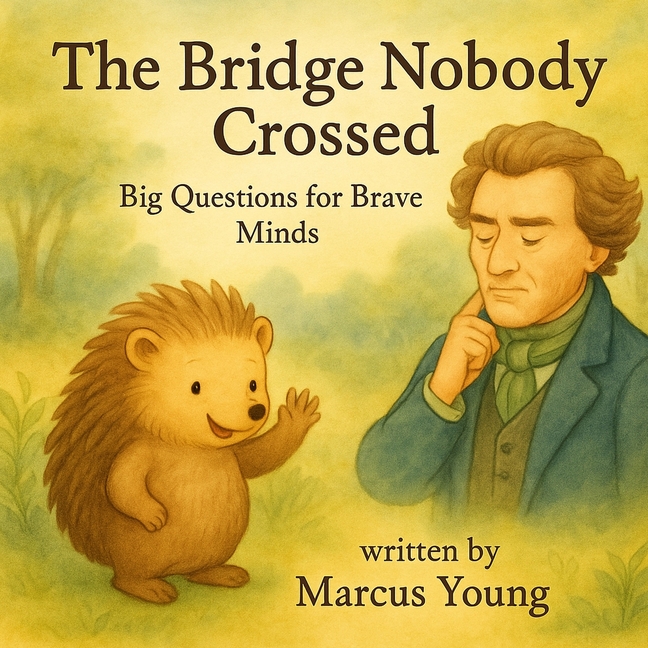 Bridge Nobody Crossed: Big Questions for Brave Minds