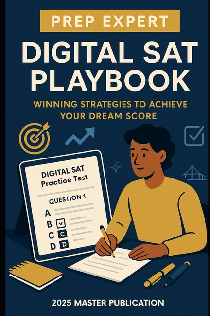 Prep Expert Digital SAT Playbook: Winning Strategies to Achieve Your Dream Score: Proven Tips, Test-