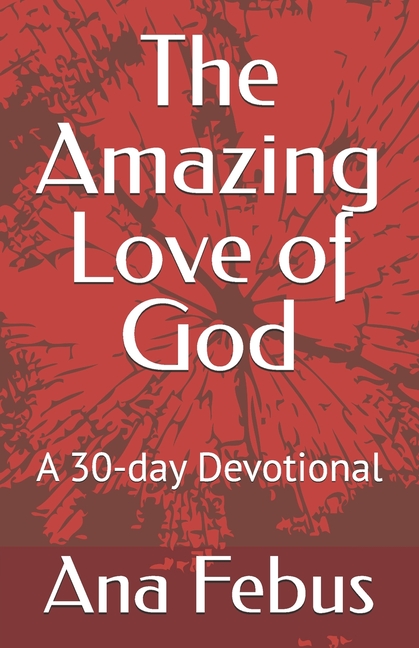Amazing Love of God: A 30-day Devotional