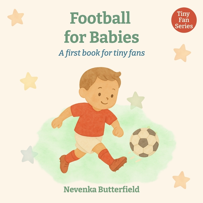 Football for Babies: A first book for tiny fans (0-12 months)