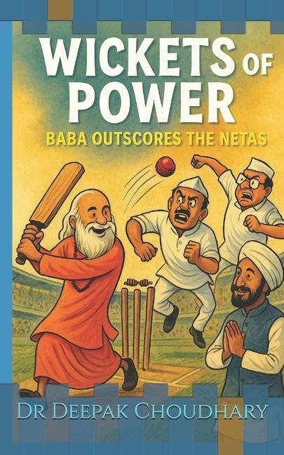 Wickets of Power: Baba Outscores the Netas