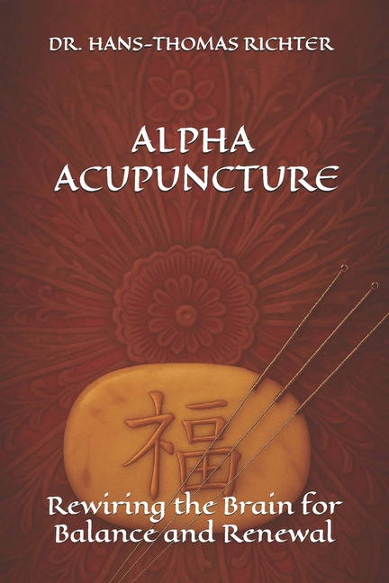 Alpha Acupuncture: Rewiring the Brain for Balance and Renewal