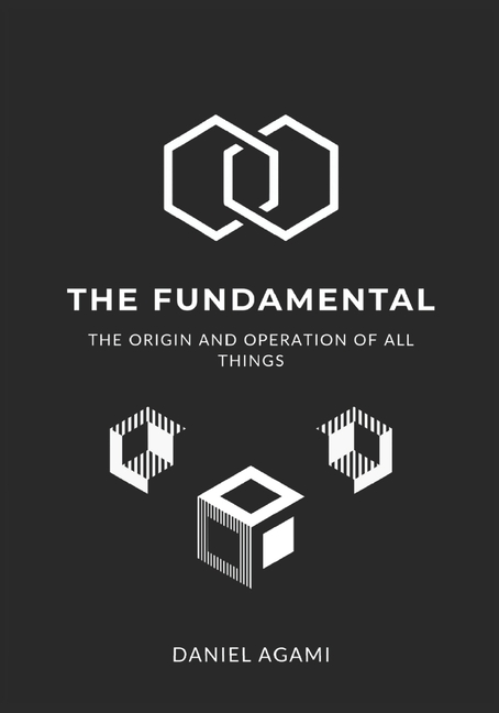 Fundamental: The Origin and Operation of All Things