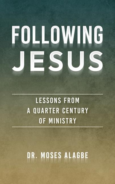 Following Jesus: Lessons from a Quarter Century of Ministry