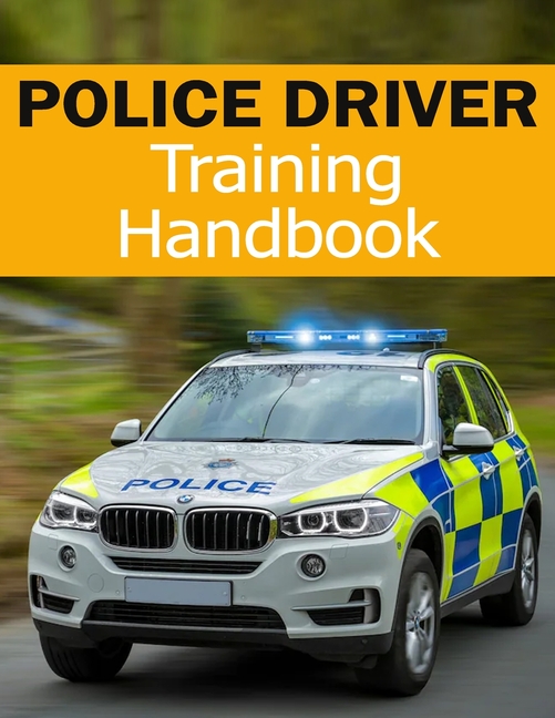 Police Driver Training Handbook - Police Driving Manual