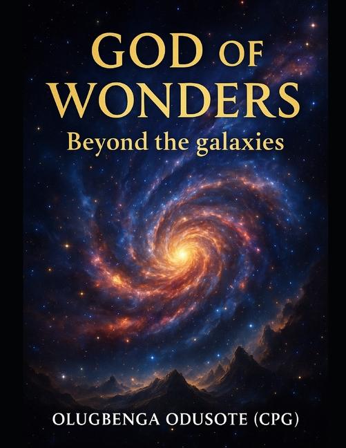 God of Wonders: Beyond the Galaxies