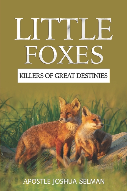 Little Foxes: The Killers Of Great Destinies