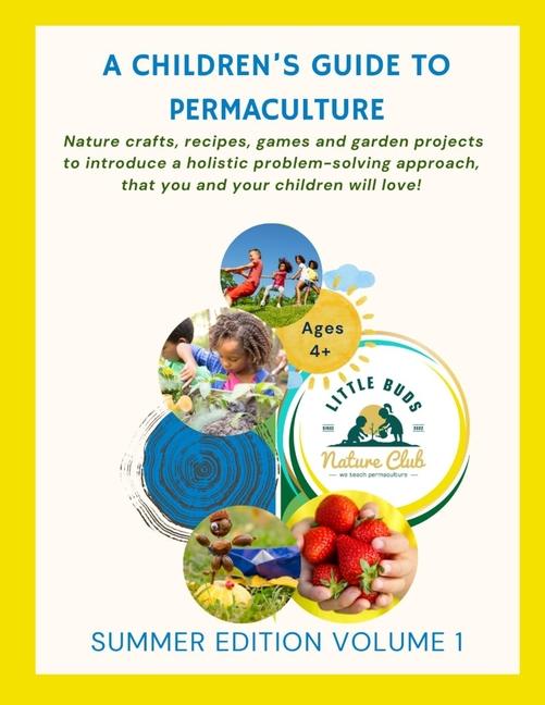 Children's Guide to Permaculture: Summer Edition: Little Buds Nature Club