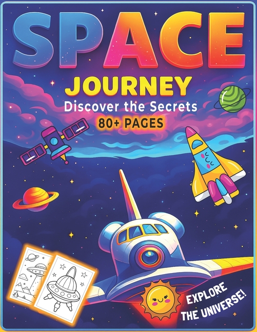Space Journey of the Universe: Discover the Best-Kept Secrets: Explore Black Holes, Galaxies, Planet