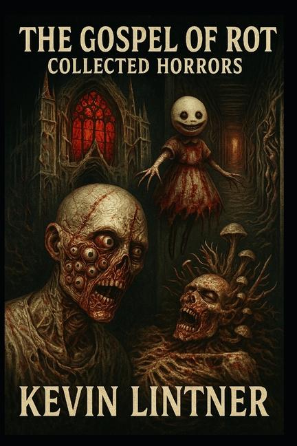 Gospel of Rot: Collected Horrors