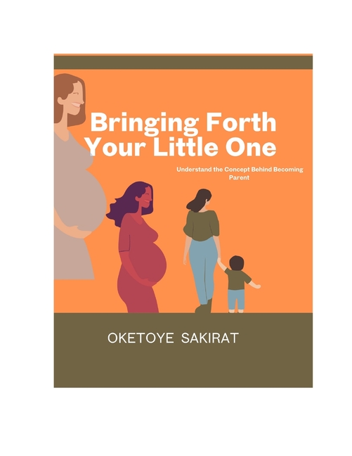 Bringing Forth Your Little One: Understand the Concept Behind Becoming Parent